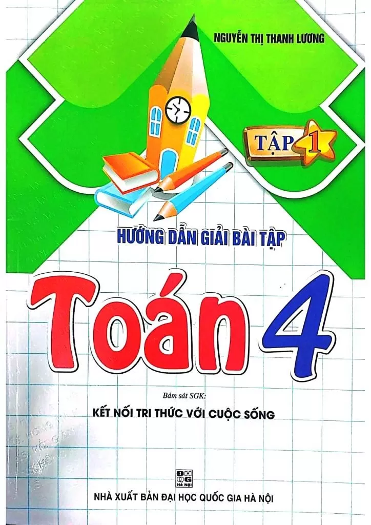 HƯỚNG DẪN GIẢI BÀI TẬP TOÁN LỚP 4 - TẬP 1 (Bám sát SGK Kết nối tri thức với cuộc sống)